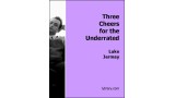 Three Cheers For The Underrated by Luke Jermay