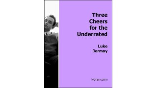 Three Cheers For The Underrated by Luke Jermay