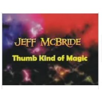 Thumb Kind Of Magic by Jeff Mcbride
