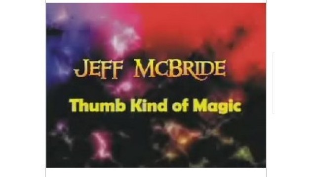 Thumb Kind Of Magic by Jeff Mcbride