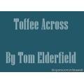 Toffee Across by Tom Elderfield Toffee Across by Tom Elderfield