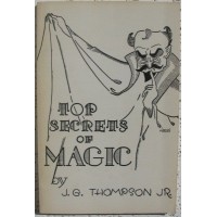 Top Secrets Of Magic by J. G. Thompson Jr.
