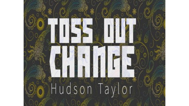 Toss Out Change by Hudson Taylor