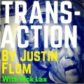 Transaction by Justin Flom With Rick Lax Transaction by Justin Flom With Rick Lax