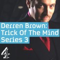 Trick Of The Mind - Series 3 by Derren Brown Trick Of The Mind - Series 3 by Derren Brown