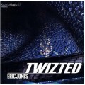Twizted by Eric Jones Twizted by Eric Jones