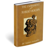 Unmasking Of Robert Houdin by Harry Houdini