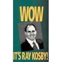 Wow It's Ray Kosby by Ray Kosby
