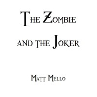 The Zombie And The Joker by Matt Mello