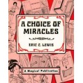 A Choice Of Miracles by Eric Lewis A Choice Of Miracles by Eric Lewis