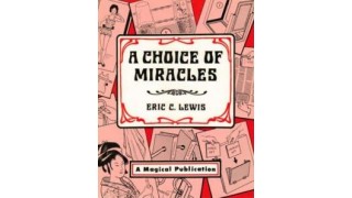 A Choice Of Miracles by Eric Lewis