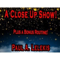 A Close Up Show by Paul A. Lelekis