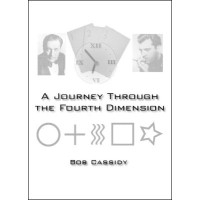 A Journey Through The Fourth Dimension by Bob Cassidy