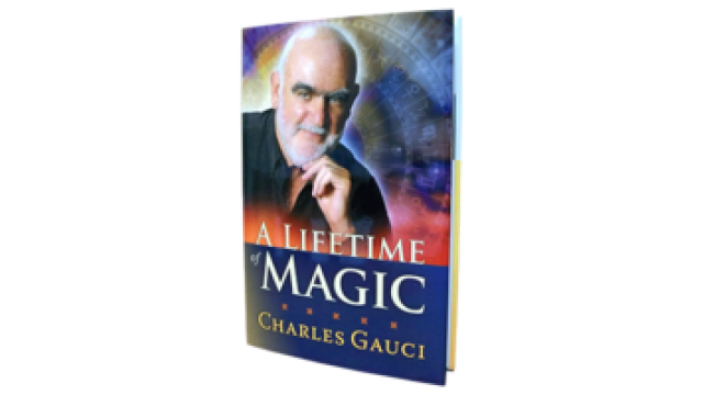 A Lifetime Of Magic by Charles Gauci