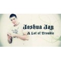 A Lot Of Trouble by Joshua Jay A Lot Of Trouble by Joshua Jay
