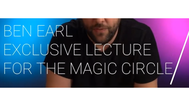 A Magic Circle Exclusive Lecture (2021-05-10) by Benjamin Earl