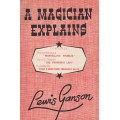 A Magician Explains by Lewis Ganson A Magician Explains by Lewis Ganson