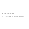 A Marked Wish (Pdf) by Helmuth Grunewald A Marked Wish (Pdf) by Helmuth Grunewald