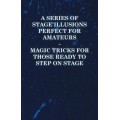 A Series Of Stage Illusions Perfect For Amateurs A Series Of Stage Illusions Perfect For Amateurs