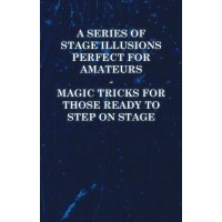 A Series Of Stage Illusions Perfect For Amateurs