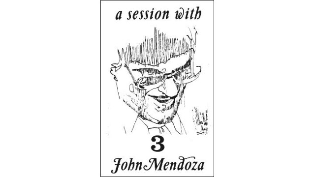 A Session With John Mendoza Volume 3 by John Mendoza