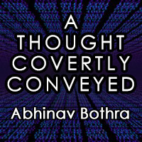 A Thought Covertly Conveyed by Abhinav Bothra