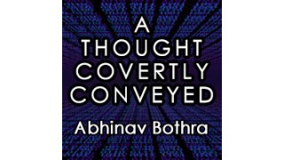 A Thought Covertly Conveyed by Abhinav Bothra