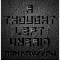 A Thought Left Unsaid by Abhinav Bothra & Aj