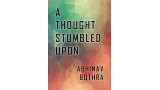 A Thought Stumbled Upon by Abhinav Bothra