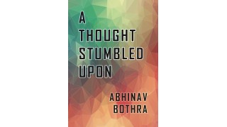 A Thought Stumbled Upon by Abhinav Bothra