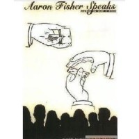 Aaron Fisher Speaks by Aaron Fisher