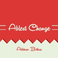 Ablest Change by Abhinav Bothra