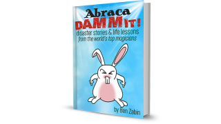 Abracadammit! Disaster Stories & Life Lessons From T by Ben Zabin