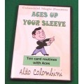 Aces Up Your Sleeve by Aldo Colombini Aces Up Your Sleeve by Aldo Colombini
