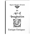 Act Of Imagination Book by Enrique Enriquez and Kenton Knepper Act Of Imagination Book by Enrique Enriquez and Kenton Knepper
