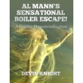 Al Mann's Sensational Boiler Escape by Devin Knight & Al Mann Al Mann's Sensational Boiler Escape by Devin Knight & Al Mann