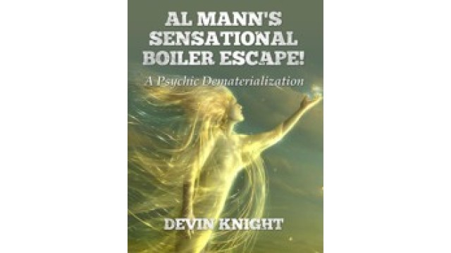 Al Manns Sensational Boiler Escape by Devin Knight & Al Mann