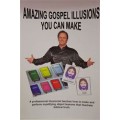 Amazing Gospel Illusions You Can Make by Duane Laflin Amazing Gospel Illusions You Can Make by Duane Laflin