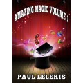 Amazing Magic Volume I by Paul A. Lelekis Amazing Magic Volume I by Paul A. Lelekis
