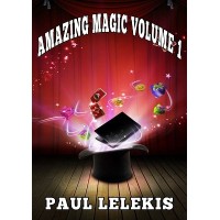 Amazing Magic Volume I by Paul A. Lelekis