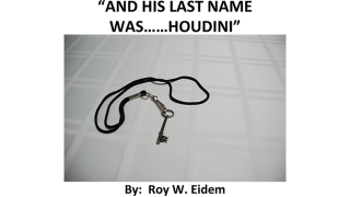 And His Last Name Was... Houdini by Roy W. Eidem