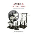 Antics And Interludes by Jon Racherbaumer Antics And Interludes by Jon Racherbaumer