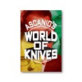 Ascanio'S World Of Knives by Ascanio And Jose De La Torre Ascanio'S World Of Knives by Ascanio And Jose De La Torre