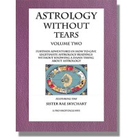 Astrology Without Tears Volume Two by The Reverend Sister Rae