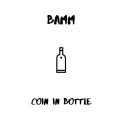 Bamm - Coin In Bottle by Omry Ishai Bamm - Coin In Bottle by Omry Ishai
