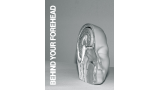 Behind Your Forehead by Jared Kopf Behind Your Forehead by Jared Kopf