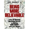 Being More Believable by Jay Sankey Being More Believable by Jay Sankey
