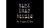 Bent Then Broken by Logan Kohn