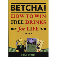 Betcha! (How To Win Free Drinks For Life) by Simon Lovell