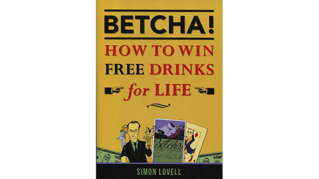 Betcha! (How To Win Free Drinks For Life) by Simon Lovell